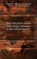 Poeti del primo secolo della lingua italianna in due volumi raccolti