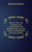 Aber die Liebe: Ein Ehemanns und Menschenbuch. Mit Deckelzeichnung von Hans Thoma und Handbildern vo (German Edition)