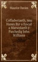 Coffadwriaeth, neu Hanes Byr o fywyd a Marwolaeth y Parchedig John Williams