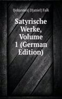 Satyrische Werke, Volume 1 (German Edition)