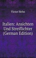 Italien: Ansichten Und Streiflichter (German Edition)