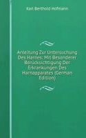 Anleitung Zur Untersuchung Des Harnes: Mit Besonderer Berucksichtigung Der Erkrankungen Des Harnapparates (German Edition)