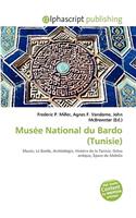 Muse National Du Bardo (Tunisie): (French)