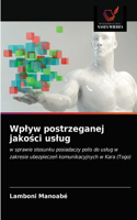 Wplyw postrzeganej jako&#347;ci uslug