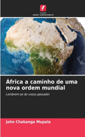 África a caminho de uma nova ordem mundial