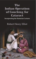 The Indian Operation of Couching for Cataract: Incorporating the Hunterian Lectures [Hardcover]