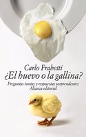 Â¿El huevo o la gallina?: Preguntas tontas y respuestas sorprendentes