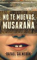 No te muevas, Musarana