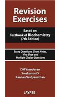 Revision Exercises: Based on Textbook of Biochemistry. Essay Questions, Short Notes, Viva Voce and Multiple Choice Questions