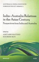 India-Australia Relations in the Asian Century: Perspectives from India and Australia