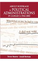 Adult Suffrage and Political Administration in Jamaica, 1944-2002