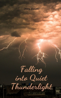 Falling into Quiet Thunderlight