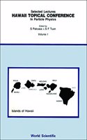 Hawaii Topical Conferences in Particle Physics - Selected Lectures (in 2 Volumes)