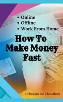 How To Make Money Fast
