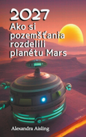 2027 Ako si pozemsťania rozdelili planétu Mars
