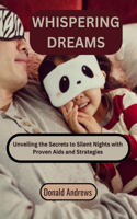 Whispering Dreams: Unveiling the Secrets to Silent Nights with Proven Aids and Strategies