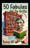 50 Fabulas del Tio Grillo: 50 Fabulas Con Moraleja del Tio Grillo
