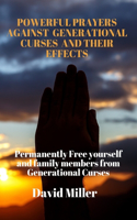 Powerful Prayers Against Generational Curses And their effects: Permanently Free yourself and family members from Generational Curses