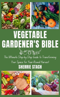 Vegetable Gardener's Bible