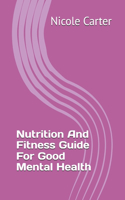 Nutrition And Fitness Guide For Good Mental Health