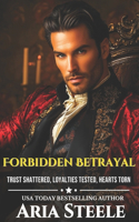 Forbidden Betrayal: Trust shattered, loyalties tested, hearts torn