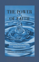 Power of Faith: Overcoming Fear and Finding Protection in God