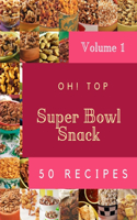 Oh! Top 50 Super Bowl Snack Recipes Volume 1