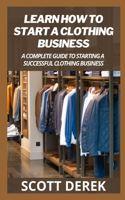 Learn How To Start A Clothing Business