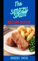 The Simply Spam Cookbook: Your Comprehensive Guide for Making Tasty & Easy Spam Recipes