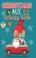 Christmas Maze Activity Book: Fun Children's Christmas Gift or Present for Toddlers & Kids