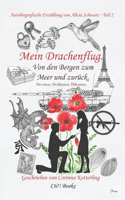 Mein Drachenflug. Von den Bergen zum Meer und zurück.: Devotion. Dedikation. Dilemma.