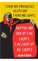There Are Darknesses In Life And There Are Lights. And You Are One Of The Lights. The Light Of All Lights.