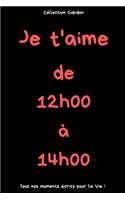 Je t'aime de 12h00 à 14h00