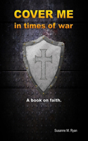 Cover Me in Times of War.
