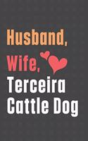 Husband, Wife, Terceira Cattle Dog: For Terceira Cattle Dog Fans