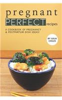 Pregnant Perfect Recipes