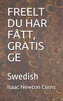 Freelt Du Har Fått, Gratis GE