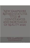 New Hampshire Revised Statutes Title 38 Conveyances and Mortgages of Reality 2020