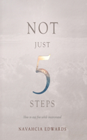 Not Just 5 Steps