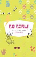 Go girl - A coloring book for girls: coloring book for girls
