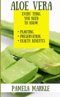 Aloe Vera. Every Thing You Need to Know. Planting, Preservation, Health Benefits