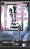 Queen's Power to Push A King's Vision