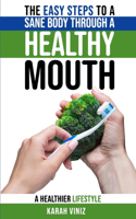 Easy Steps to a Sane Body Through a Healthy Mouth