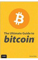 Ultimate Guide to Bitcoin, The