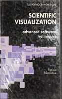 Scientific Visualization: Advanced Software Techniques (Ellis Horwood workshop series)