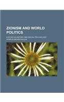 Zionism and World Politics; A Study in History and Social Psychology