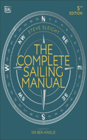 The Complete Sailing Manual: (DK Complete Manuals)