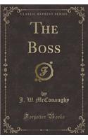 The Boss (Classic Reprint)