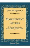 Magnificent Offers: 25 Special Bargains in Roses, Bulbs, Plants, Seeds (Classic Reprint)