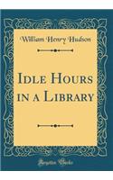 Idle Hours in a Library (Classic Reprint)